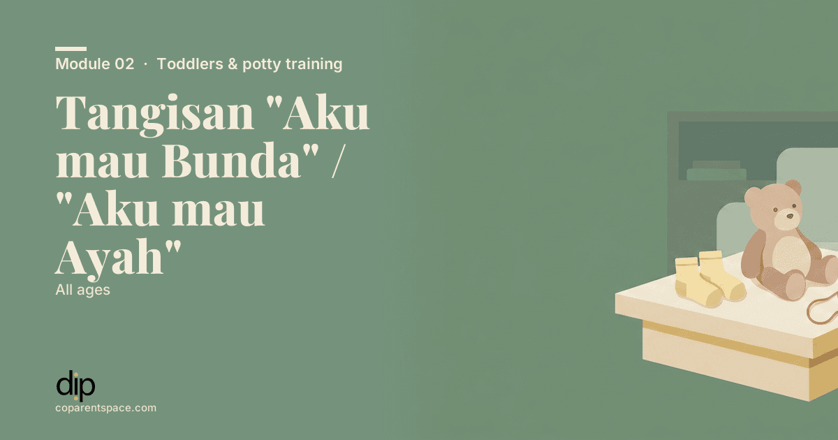 Tangisan "Aku mau Bunda" / "Aku mau Ayah"