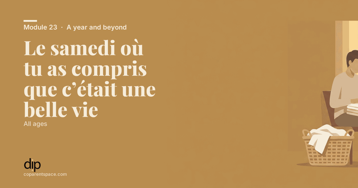 Le samedi où tu as compris que c’était une belle vie