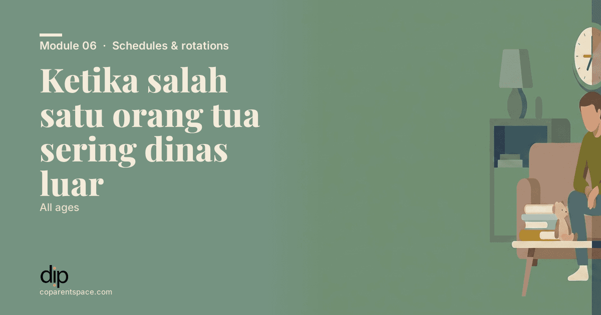 Ketika salah satu orang tua sering dinas luar