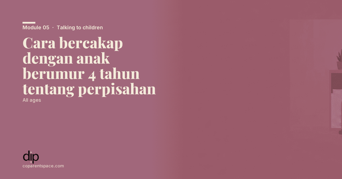 Cara bercakap dengan anak berumur 4 tahun tentang perpisahan
